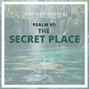 Psalm 91: The Secret Place